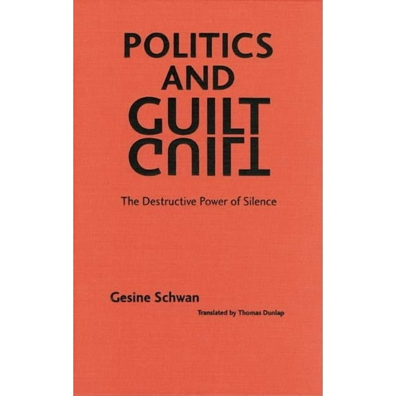 European Horizons Series Politics and Guilt: The Destructive Power of Silence, (Hardcover)