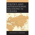thumbnail image 1 of Pre-Owned Politics and International Relations in Eurasia (Hardcover 9781498565387) by Stylianos A. Sotiriou, 1 of 1