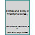 thumbnail image 1 of Pre-Owned Politics and Policy in Traditional Korea: , (Hardcover) 0674687701 9780674687707, 1 of 1