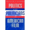 thumbnail image 1 of Pre-Owned Politics and Politicians in American Film (Paperback) 0275967662 9780275967666, 1 of 1