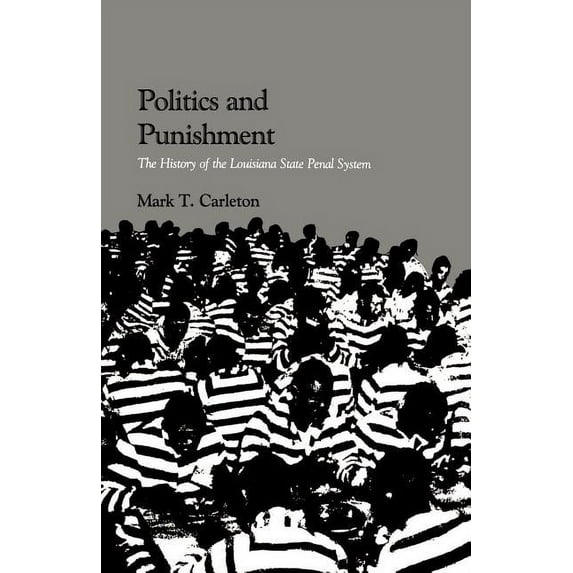 Politics and Punishment: The History of the Louisiana State Penal System, (Paperback)