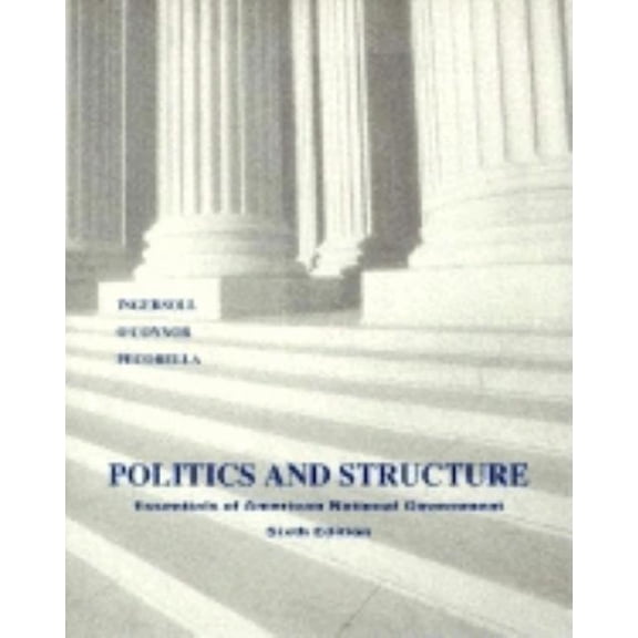 Pre-Owned Politics and Structure: Essentials of American National Government (Paperback) 0534188400 9780534188405