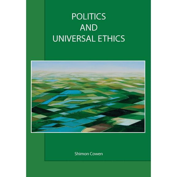 Politics and Universal Ethics (Paperback)