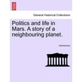 thumbnail image 1 of Politics and life in Mars. A story of a neighbouring planet., 1 of 1