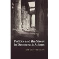 thumbnail image 1 of Politics and the Street in Democratic Athens, (Hardcover), 1 of 1