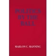 thumbnail image 1 of Politics by the Ball (Paperback), 1 of 1