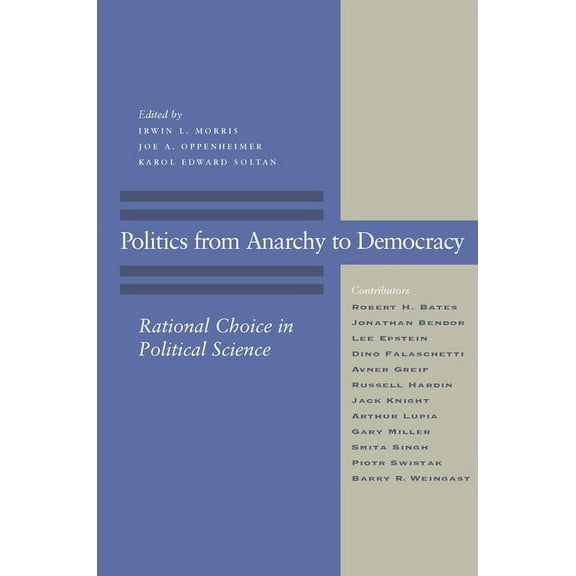 Politics from Anarchy to Democracy : Rational Choice in Political Science (Paperback)
