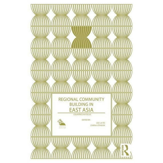 Politics in Asia Regional Community Building in East Asia: Countries in Focus, (Hardcover)