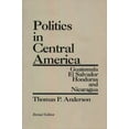 thumbnail image 1 of Politics in Central America: Guatemala, El Salvador, Honduras, and Nicaragua; Revised Edition, (Paperback), 1 of 1
