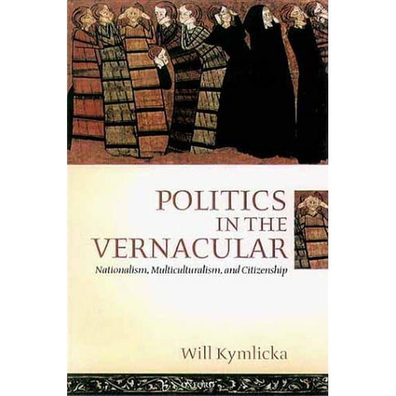 Pre-Owned Politics in the Vernacular: Nationalism, Multiculturalism, and Citizenship (Paperback) 0199240981 9780199240982