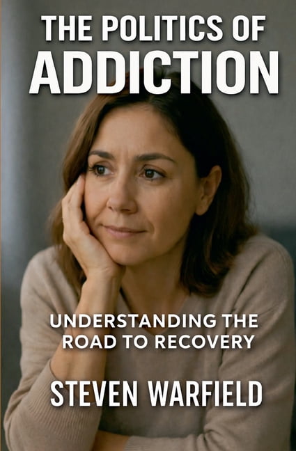Politics of Addiction Politics of Addiction: Understanding the Road to Recovery, Book 1, (Paperback)