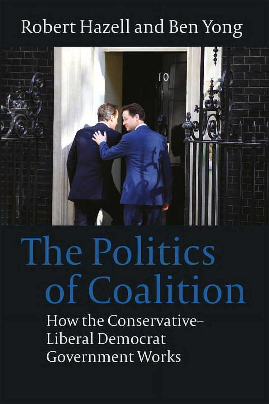Politics of Coalition How the Conservative Liberal Democrat