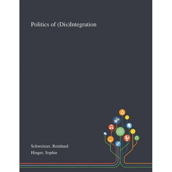 Politics of (Dis)Integration (Paperback)