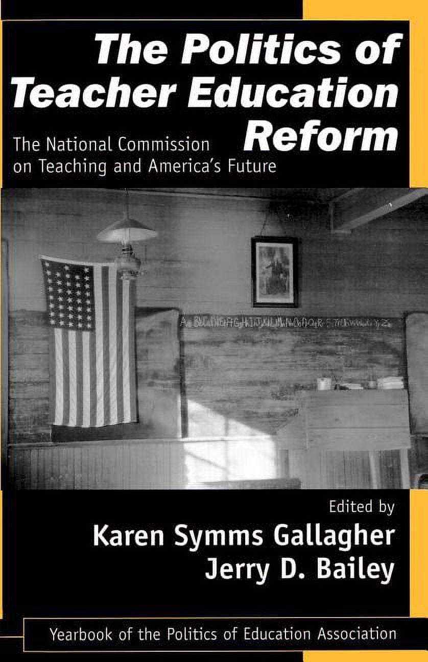 Politics of Education Association Yearbo The Politics of Teacher Education Reform: The National Commission on Teaching and America's Future, Book 13, (Paperback)
