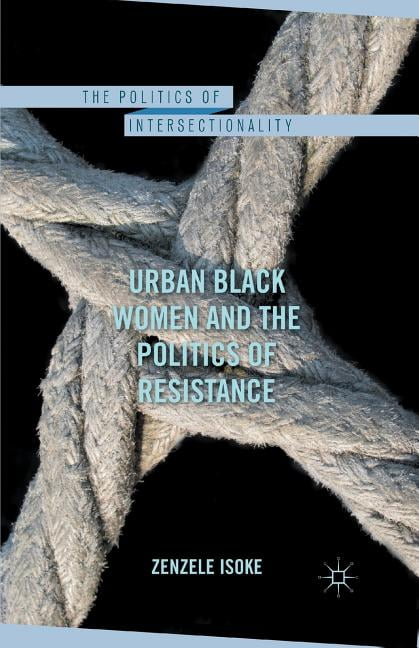 Politics of Intersectionality Urban Black Women and the Politics of ...