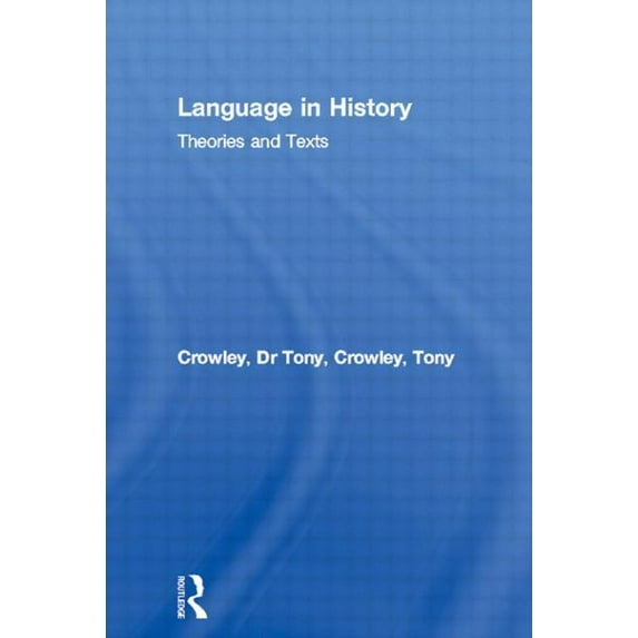 Politics of Language Language in History: Theories and Texts, (Paperback)