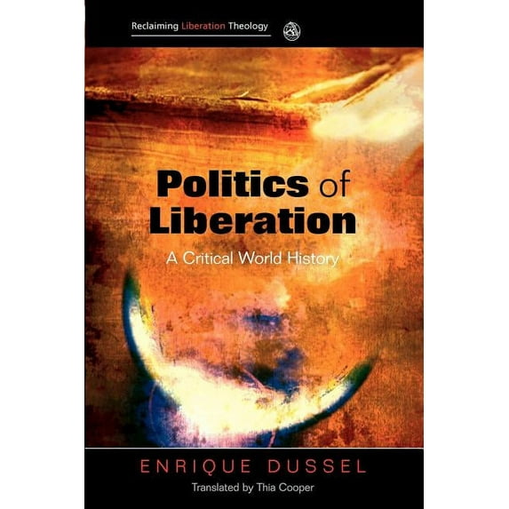 Politics of Liberation: A Critical Global History, (Paperback)