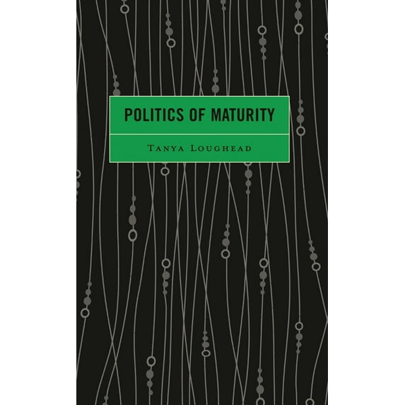 Politics of Maturity, (Hardcover)