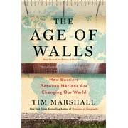TIM MARSHALL Politics of Place The Age of Walls: How Barriers Between Nations Are Changing Our World, Book 3, (Hardcover)