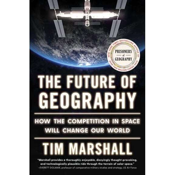 Politics of Place The Future of Geography: How the Competition in Space Will Change Our World, (Hardcover)