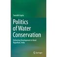 thumbnail image 1 of Politics of Water Conservation: Delivering Development in Rural Rajasthan, India, (Hardcover), 1 of 1