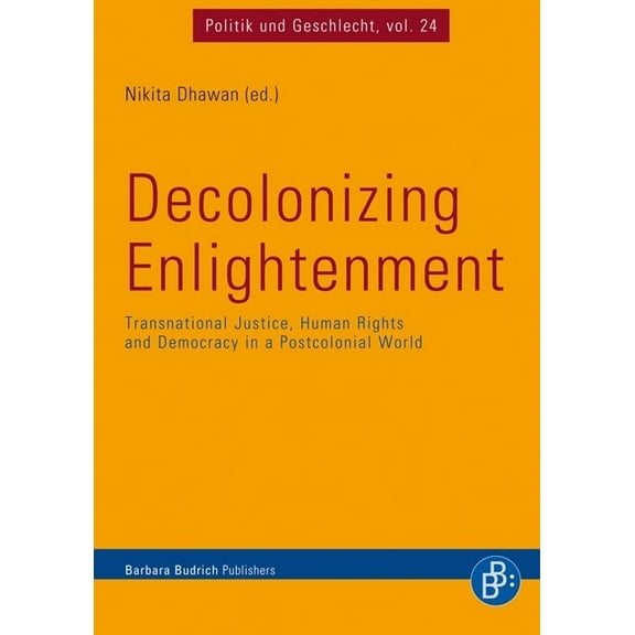 Politik Und Geschlecht Decolonizing Enlightenment: Transnational Justice, Human Rights and Democracy in a Postcolonial World, Book 24, (Paperback)
