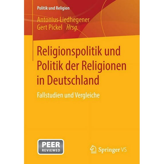Politik Und Religion Religionspolitik Und Politik Der Religionen in Deutschland: Fallstudien Und Vergleiche, (Paperback)