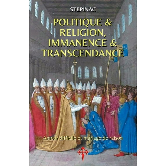 Politique et Religion, Immanence et Transcendance: Amour difficile et mariage de raison, (Paperback)