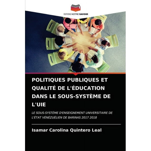 Politiques Publiques Et Qualité de l'Éducation Dans Le Sous-Système de l'Uie (Paperback)