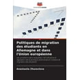 thumbnail image 1 of Politiques de migration des Ã©tudiants en Allemagne et dans l'Union europÃ©enne, (Paperback), 1 of 1