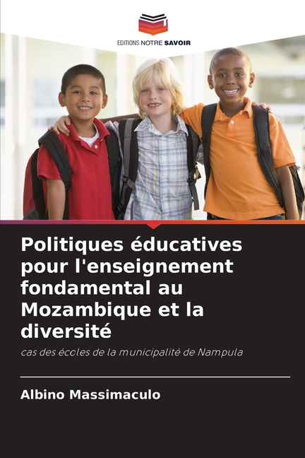 Politiques Ã©ducatives pour l'enseignement fondamental au Mozambique et la diversitÃ©, (Paperback)
