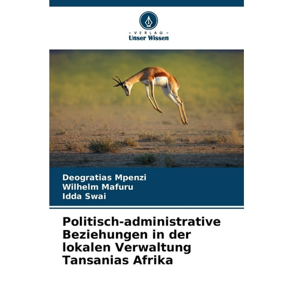 Politisch-administrative Beziehungen in der lokalen Verwaltung Tansanias Afrika, (Paperback)