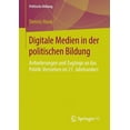 thumbnail image 1 of Politische Bildung Digitale Medien in Der Politischen Bildung: Anforderungen Und ZugÃ¤nge an Das Politik-Verstehen Im 21. Jahrhundert, (Paperback), 1 of 1