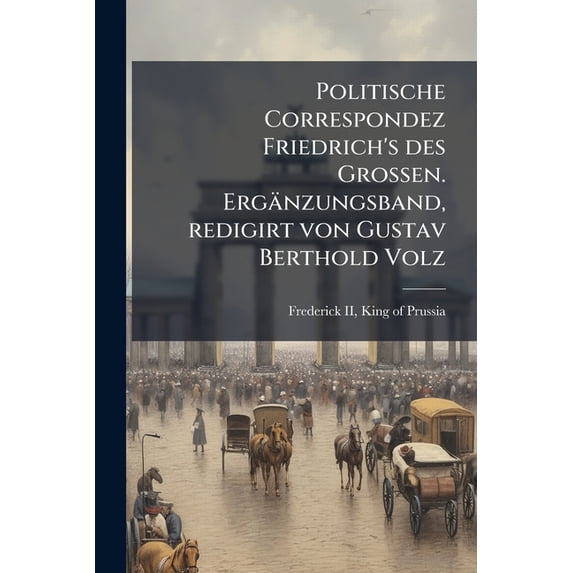 Politische Correspondez Friedrich's des Grossen. Ergänzungsband, redigirt von Gustav Berthold Volz : 3 (Paperback)