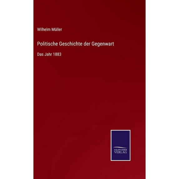 Politische Geschichte der Gegenwart: Das Jahr 1883, (Hardcover)