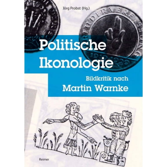 Politische Ikonologie: Bildkritik Nach Martin Warnke, (Paperback)