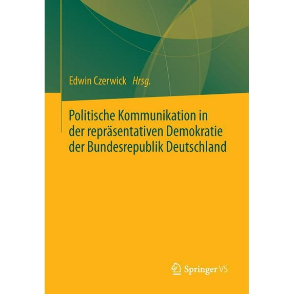 Politische Kommunikation in Der Repräsentativen Demokratie Der Bundesrepublik Deutschland: Festschrift Für Ulrich Sarcin, (Paperback)