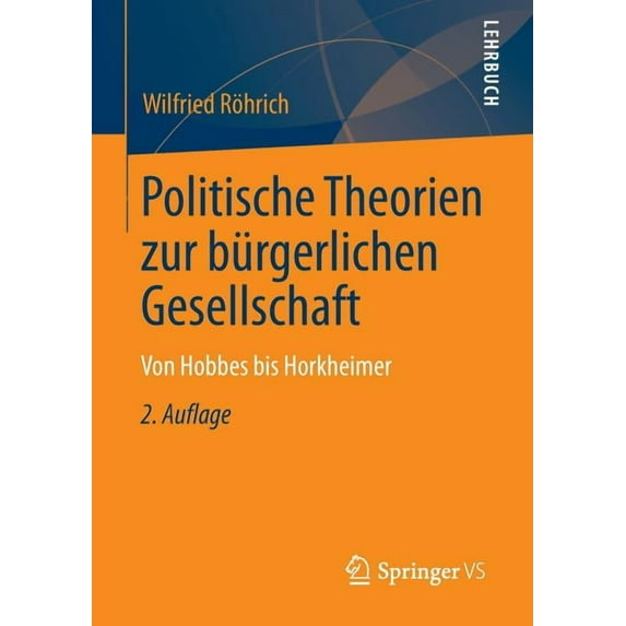 Politische Theorien Zur Bürgerlichen Gesellschaft: Von Hobbes Bis Horkheimer, (Paperback)