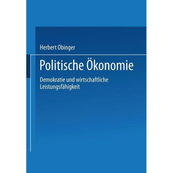 Politische Ãkonomie: Demokratie Und Wirtschaftliche Leistungsfähigkeit, (Paperback)