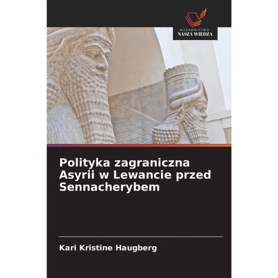 Polityka zagraniczna Asyrii w Lewancie przed Sennacherybem, (Paperback)