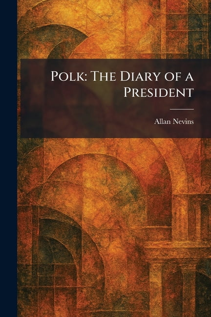 Polk: The Diary of a President, (Paperback)