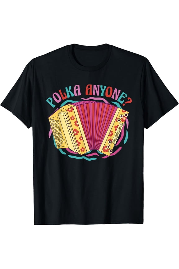 Polka Anyone Accordion Music Musical Instrument Dance Play T-Shirt