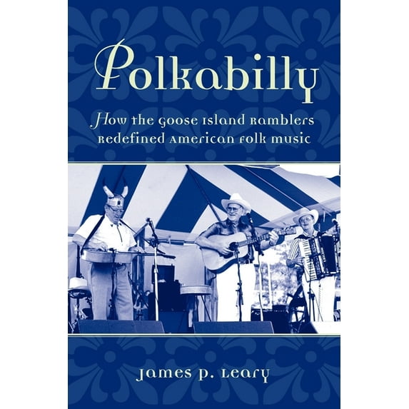 Polkabilly: How the Goose Island Ramblers Redefined American Folk Music