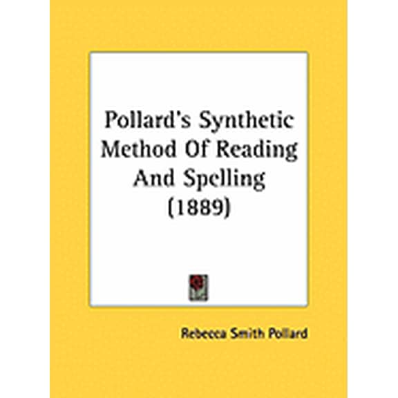 Pollard's Synthetic Method Of Reading And Spelling (1889) (Paperback)