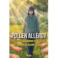 thumbnail image 1 of Pollen Allergy: The Essential Handbook to Break Free from Pollen Allergy Season, (Paperback), 1 of 1