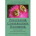 thumbnail image 1 of Pre-Owned Pollinator Conservation Handbook: A Guide to Understanding, Protecting, and Providing Habitat for Native Pollinator Insects (Paperback) 0974447501 9780974447506, 1 of 1