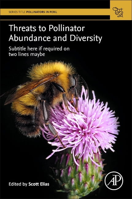 Pollinators in Peril Threats to Pollinator Abundance and Diversity ...