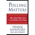 thumbnail image 1 of Pre-Owned Polling Matters: Why Leaders Must Listen to the Wisdom of the People (Hardcover) 0446530646 9780446530644, 1 of 1