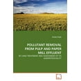 thumbnail image 1 of Pollutant Removal from Pulp and Paper Mill Effluent (Paperback), 1 of 1