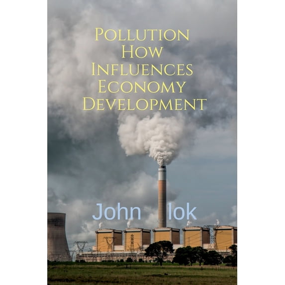 Pollution How Influences Economy Development, (Paperback)